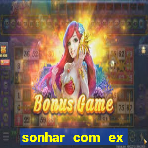 sonhar com ex namorado no jogo do bicho